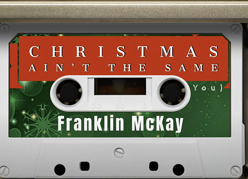 6 x Billboard Charting Canadian Artist Franklin McKay Says “Christmas Ain’t the Same (Without You)”