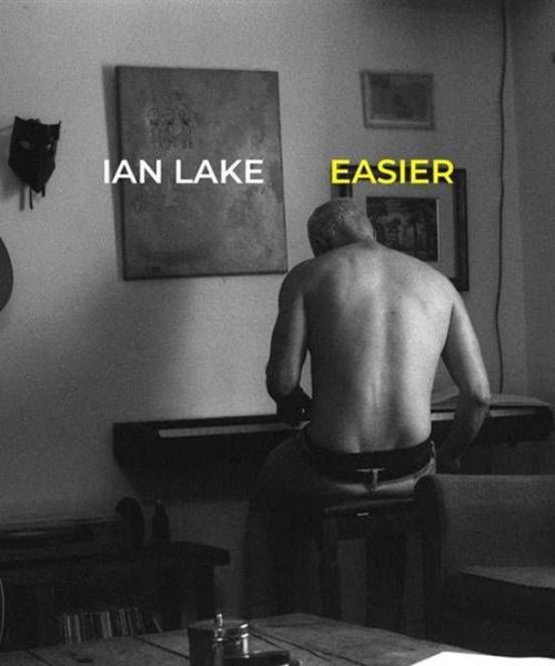 Toronto-Based Ian Lake Releases Heartfelt Video and New Single “Easier”