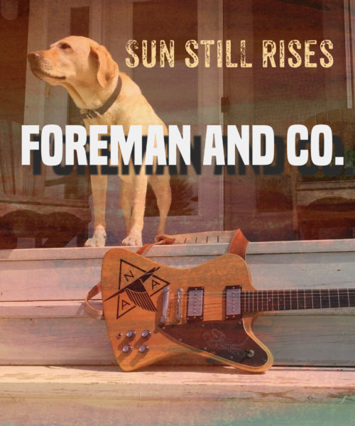 Alt-Country Rockers Foreman and Co. Take a Look at Tumultuous Times with Release of “Sun Still Rises” 