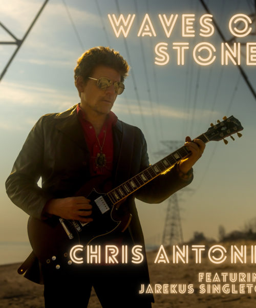 Blues-Rocker Chris Antonik Explores the Hurt of Being Shut Out in Roaring “Waves of Stone”