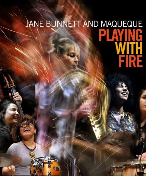 Jane Bunnett&Maqueque Release <em>Playing With Fire</em>