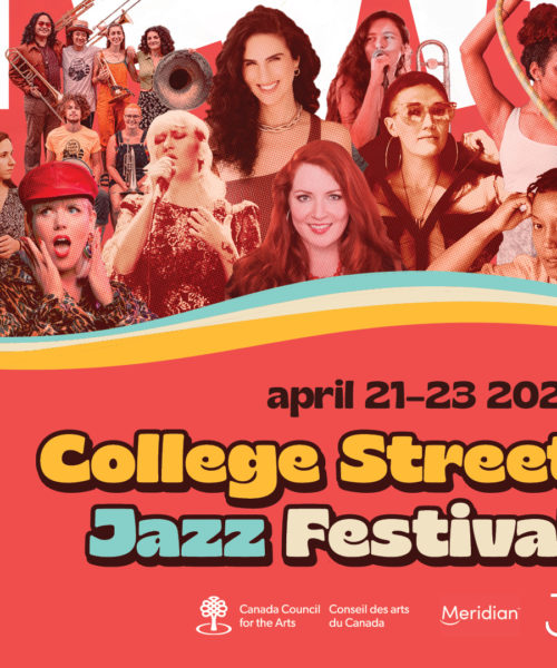 JazzInToronto To Showcase Diverse Lineup with A Focus on Women Artists at April’s College Street Jazz Festival