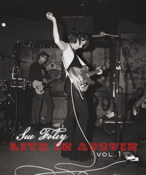 Award-Winning Guitarist/Singer/Songwriter Sue Foley Set to Release Sue Foley Live in Austin Vol 1 