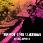 Michael Lawson Records At Legendary Muscle Shoals Studio For New Album ‘Tennessee River Shakedown’
