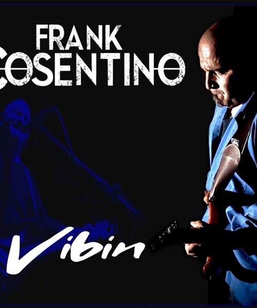 Blues rock guitarist Frank Cosentino ready to take over the airwaves with new single ‘VIBIN’