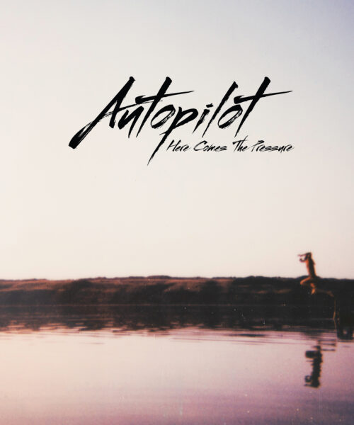 Autopilot Releases Their New Album “Here Comes the Pressure”