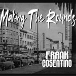 Toronto Blues Rock Artist Frank Cosentino Releases Powerful, Groove-Soaked Single “Making The Rounds”