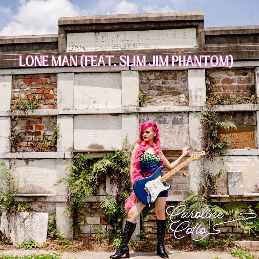 New York-Born, New Orleans-Based and Los Angeles-Headed Blues/Rockabilly Singer Caroline Cotto Releases Powerful Punchy Single “Lone Man” (feat. Slim Jim Phantom)