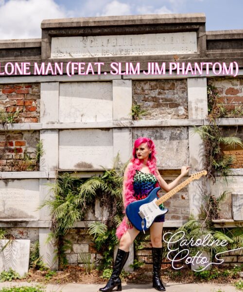 New York-Born, New Orleans-Based and Los Angeles-Headed Blues/Rockabilly Singer Caroline Cotto Releases Powerful Punchy Single “Lone Man” (feat. Slim Jim Phantom)