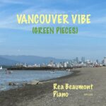 Toronto Pianist Rea Beaumont Paints Beautiful Instrumental Images With Single “Vancouver Vibe (Green Pieces)” From Enjoy The Journey Album